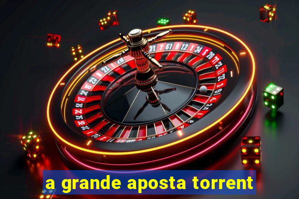 a grande aposta torrent